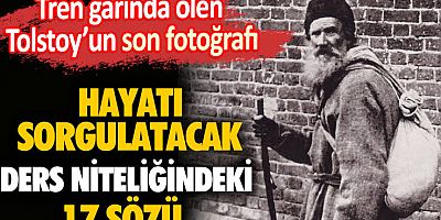 Araştırmacı Hacı Ahmet Ünlü Tolstoy'un Akıllarda İz Bırakacak 17 Sözü